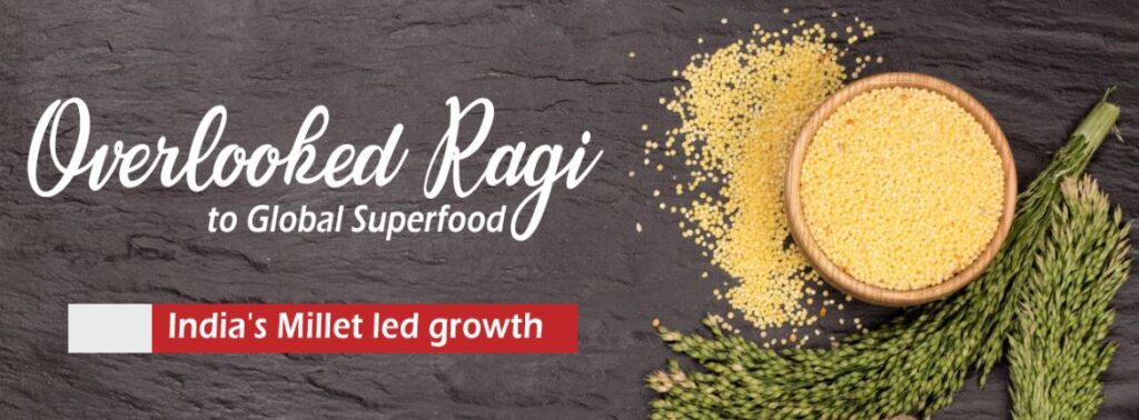India's Millet led growth: From Overlooked Ragi to Global Superfood
