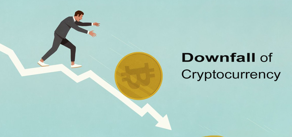 Cryptocurrency: Downfall of Cryptocurrency